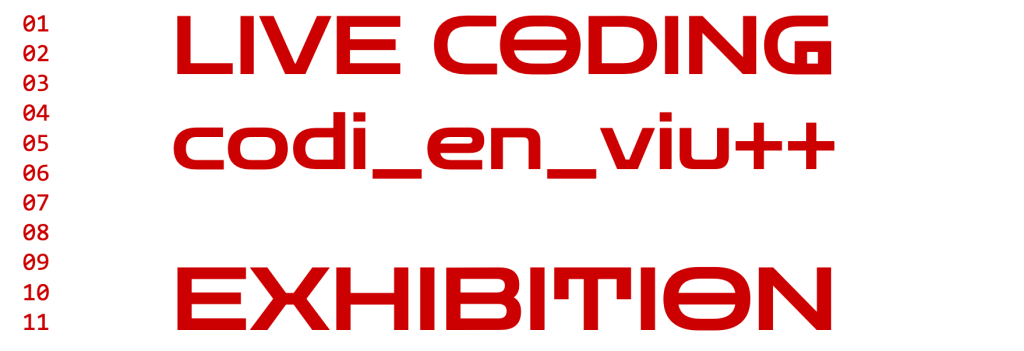 LIVE CODING. codi_en_viu++
EXHIBITION